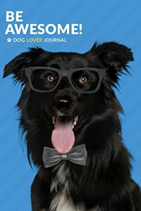 Be Awesome Dog Lover Journal