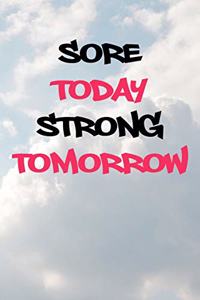 Sore Today Strong Tomorrow