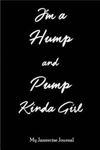 I'm a Hump and Pump Kinda Girl - My Jazzercise Journal: Blank Lined Jazzercise Journals(6