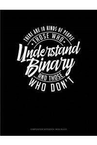 There Are 10 Kinds of People Those Who Understand Binary and Those Who Don't