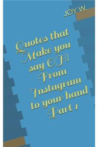 Quotes that Make you say OH! From Instagram to your hand Part 1