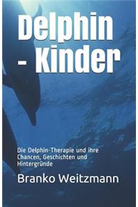 Delphin - Kinder: Die Delphin-Therapie Und Ihre Chancen, Geschichten Und Hintergründe