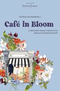 Watercolor Workbook: Cafe in Bloom: 25 Beginner-Friendly Projects on Premium Watercolor Paper (Watercolor Workbook Series)