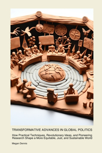 Transformative Advances in Global Politics