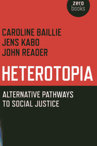 Heterotopia – Alternative pathways to social justice