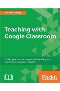 Teaching with Google Classroom