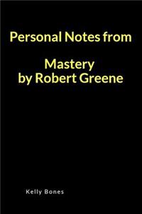 Personal Notes from Mastery by Robert Greene: A Lined Writing Notebook to Journal Notes and Summaries