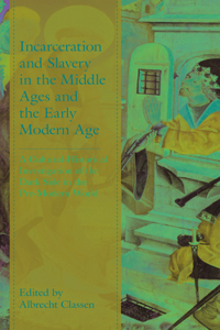 Incarceration and Slavery in the Middle Ages and the Early Modern Age