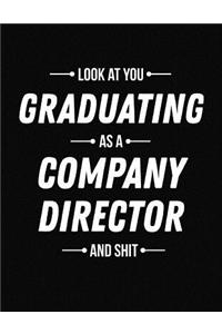 Look at You Graduating as a Company Director and Shit