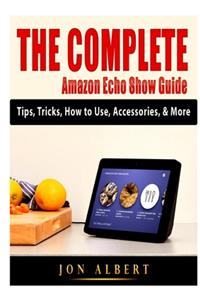 Complete Amazon Echo Show Guide