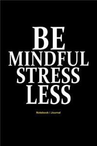 Be Mindful Stress Less