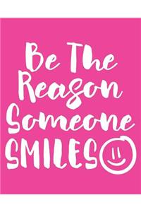Be the Reason Someone Smiles