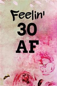 Feelin' 30 AF: Light Watercolor Style with Flowers Background Blank Wide Ruled Lined Journal School Graduate Notebook Snarky Comments Remarks Birthday Gift