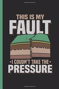 This Is My Fault I Couldn't Take the Pressure