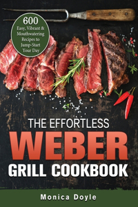 Effortless Weber Grill Cookbook