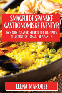 Smagfulde Spa-nske Gastronomiske Eventyr