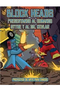 Proyectos de arte para chicos (Presentando al Comando Sythe y al Dr. Kevlar)