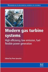 Modern Gas Turbine Systems: High Efficiency, Low Emission, Fuel Flexible Power Generation: High Efficiency, Low Emission, Fuel Flexible Power Generation