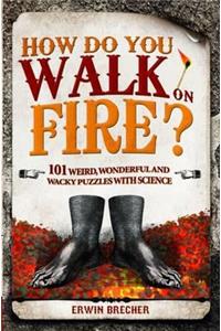 How Do You Walk on Fire?