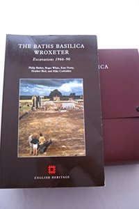 The Baths Basilica: Wroxeter Excavations 1966-90