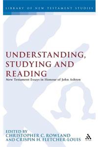 Understanding, Studying and Reading: New Testament Essays in Honour of John Ashton