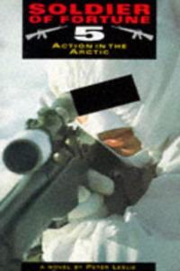 Action in the Arctic: v. 5 (Soldiers of Fortune)