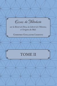 Essais de Théodicée. Tome II.