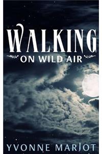 Walking on Wild Air