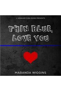 Thin Blue, Love You