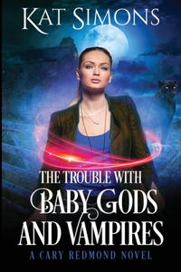 Trouble with Baby Gods and Vampires