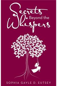 Secrets Beyond the Whispers