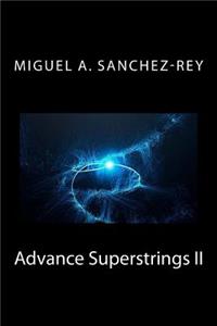 Advance Superstrings II