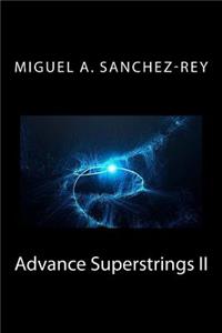 Advance Superstrings II