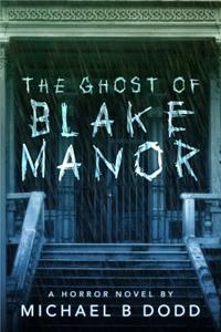 Ghost of Blake Manor