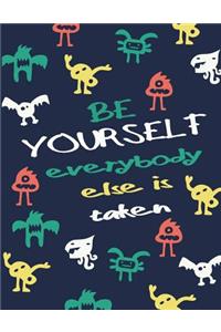 Be yourself everybody else is taken