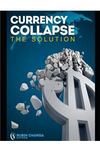 Currency Collapse the Solution