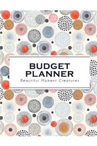 Budget Planner: Beautiful Circle - (Money Management) Beautiful Moment Creatures - Size 8.5x11