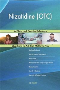 Nizatidine (OTC); A Clear and Concise Reference