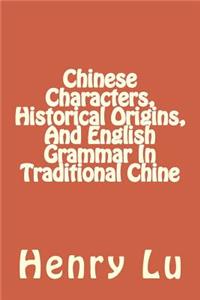 Chinese Characters, Historical Origins, And English Grammar In Traditional Chine