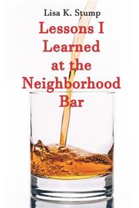 Lessons I Learned at the Neighborhood Bar