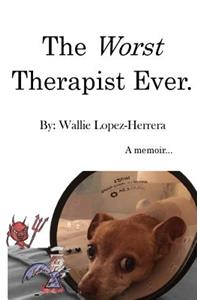 Worst Therapist Ever.