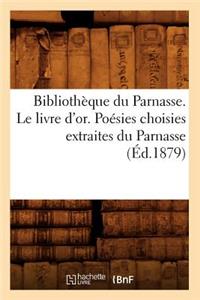 Bibliothèque Du Parnasse. Le Livre d'Or. Poésies Choisies Extraites Du Parnasse (Éd.1879)