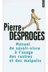 Manuel de Savoir-Vivre A L'Usage Des Rustres Et Des Malpolis