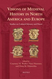 Visions of Medieval History in North America and Europe