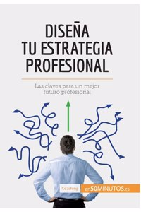 Diseña tu estrategia profesional