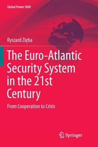 The Euro-Atlantic Security System in the 21st Century