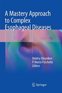 A Mastery Approach to Complex Esophageal Diseases