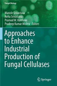 Approaches to Enhance Industrial Production of Fungal Cellulases