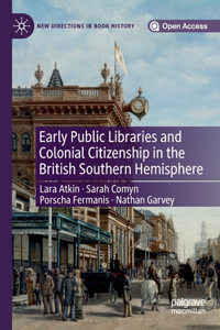 Early Public Libraries and Colonial Citizenship in the British Southern Hemisphere