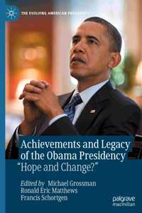 Achievements and Legacy of the Obama Presidency: "Hope and Change?"